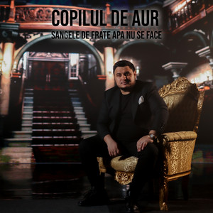 Copilul De Aur - Sangele de frate apa nu se face