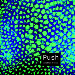 Push by Jonathan R Cross