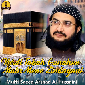 Mufti Saeed Arshad Al Hussaini - Kardi Tabah Gunahon Main Mene Zindagani