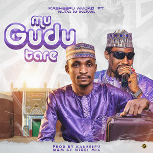 Mu gudu tare (feat. Nura M Inuwa)