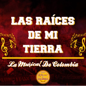 La Musical de Colombia - Las Raíces de Mi Tierra