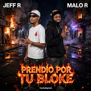 Prendio Por Tu Bloque Audio Oficial Malo R by Malo R, Jeff_R