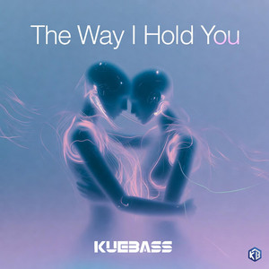 The way I hold you by Kuebass