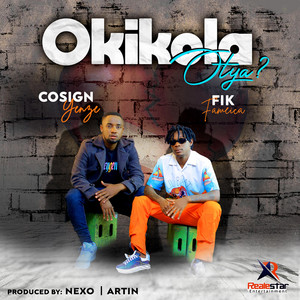 Cosign Yenze - Okikola Otya (feat. Fik Fameica)