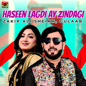 Gulaab & Zakir Ali Sheikh - Haseen Lagdi Ay Zindagi
