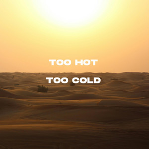 Too Hot Too Cold by Elias Weiss