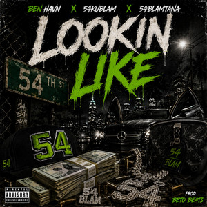 Lookin Like by Ben Havn, 54Blamtana, 54KuBlam