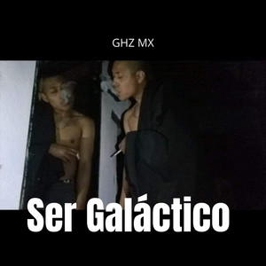 Ser Galáctico by GHZ Mx
