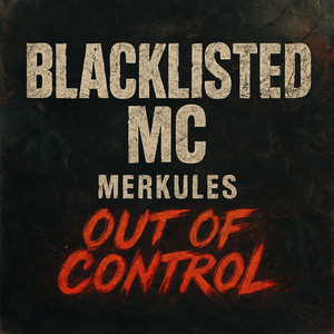 Out Of Control by Blacklisted MC, Merkules