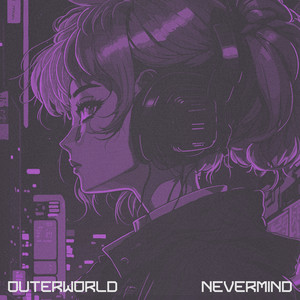 NEVERMIND - SLOWED by OUTERWORLD