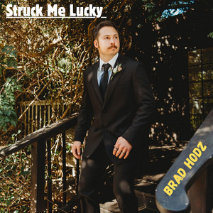 Struck Me Lucky by Brad Hodz