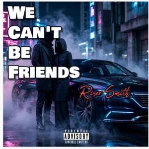 We Can't Be Friends by Riser Smith