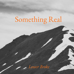 Something Real by Lower Broke