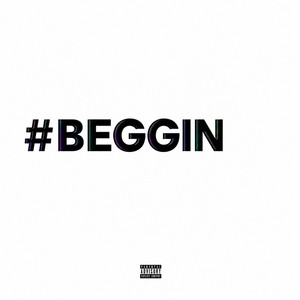 BEGGIN by Zach