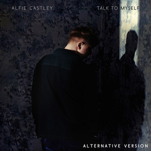 Talk To Myself - ALTERNATIVE Version by Alfie Castley, SASKIIA