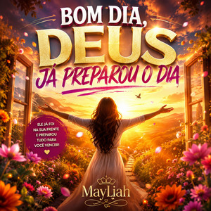 Bom Dia Deus Já Preparou o Dia by MayLiah