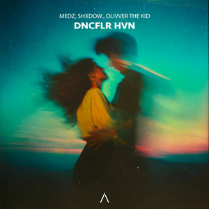 DNCFLR HVN by MEDZ, shXdow., Olivver the Kid