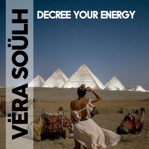 Decree Your Energy by VERA SOULH