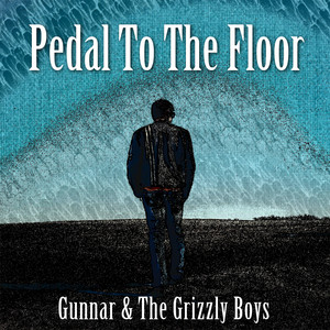 Pedal to the Floor by Gunnar & The Grizzly Boys