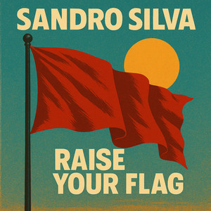 Raise Your Flag by Sandro Silva