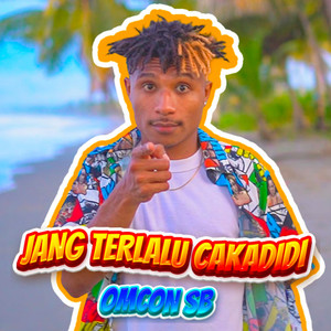 JANG TERLALU CAKADIDI by Omcon SB