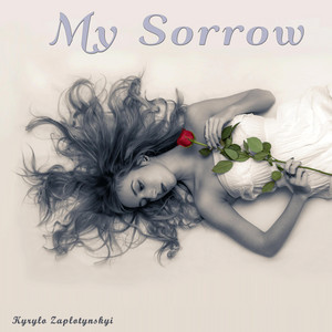 Kyrylo Zaplotynskyi — My Sorrow