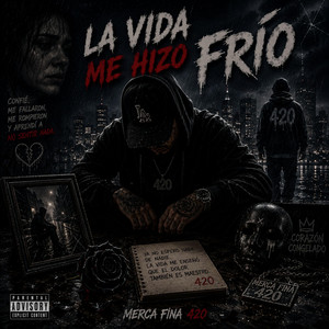 La Vida Me Hizo Frío by Merca Fina 420