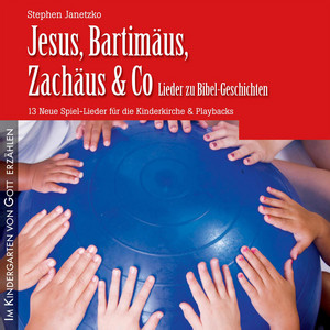 Lieder zu Bibel-Geschichten - Jesus, Bartimäus, Zachäus & Co album