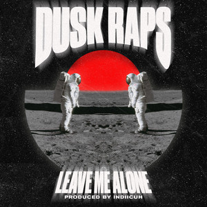 Dusk Raps - Leave Me Alone