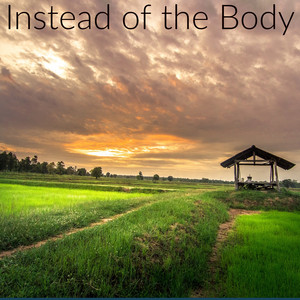 Kiang Kiattisak - Instead of the Body