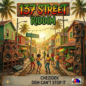 Dem Can't Stop It (137 Street Riddim) by Chezidek