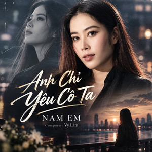 Anh Chỉ Yêu Cô Ta by Nam Em, WDM