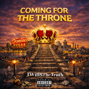 Coming For The Throne by JWill$theTruth