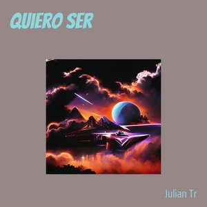 quiero ser by JULIAN TR