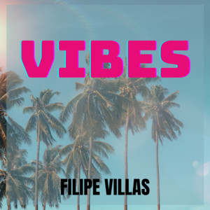 Filipe Villas - Vibes