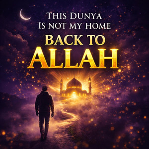 This Dunya Is Not My Home | Back to Allah by Mohamed Haseeb