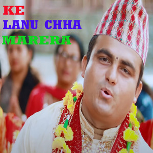 Rajesh Kumar Shrestha - Ke Lanu Chha Marera (feat. Parashu Ram Pandey)