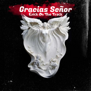 Erick On The Track - Gracias Señor