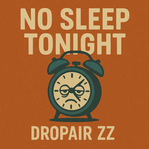 No Sleep Tonight by DropAir ZZ