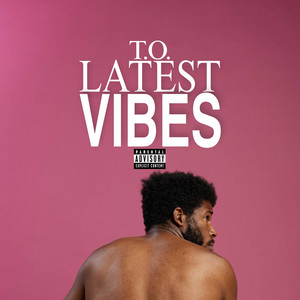 Latest Vibes by T.O.