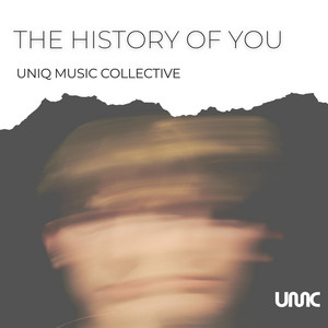 The History Of You by Uniq Music Collective