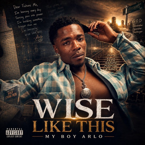 Wise Like This by My Boy Arlo