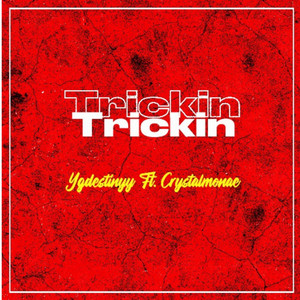 Ygdestinyy - Trickin (feat. Crystalmonae)