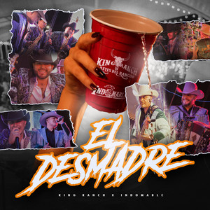 El Desmadre by King Ranch Reyes del Rancho, Conjunto Indomable