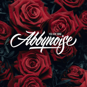 Abbynoise - You are Mine
