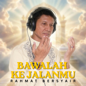Bawalah Ke Jalanmu by Rahmat Bersyair
