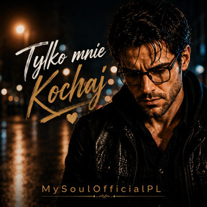 Tylko mnie kochaj by MySoulOfficialPL