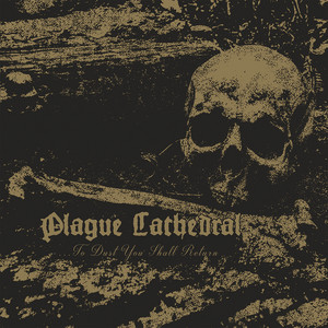 Album cover: ...To Dust You Shall Return, Plague Cathedral (Spotify)