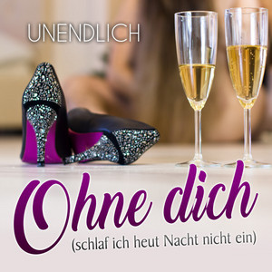 Unendlich - Ohne Dich (Schlaf ich heut Nacht nicht ein)