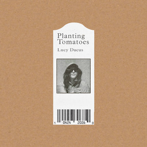 Lucy Dacus - Planting Tomatoes